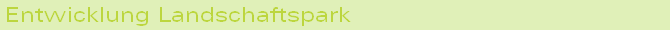 Entwicklung Landschaftspark